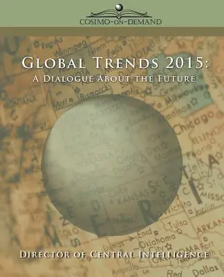 Globális trendek 2015: Párbeszéd a jövőről - Global Trends 2015: A Dialogue about the Future
