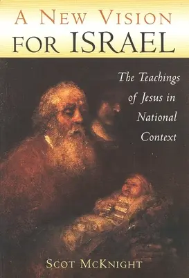 Új jövőkép Izrael számára: Jézus tanításai nemzeti kontextusban - A New Vision for Israel: The Teachings of Jesus in National Context