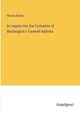 Washington búcsúbeszédének kialakulásának vizsgálata - An Inquiry into the Formation of Washington's Farewell Address