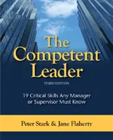 A kompetens vezető: 19 kritikus készség, amelyet minden vezetőnek vagy felügyelőnek ismernie kell - The Competent Leader: 19 Critical Skills Any Manager or Supervisor Must Know