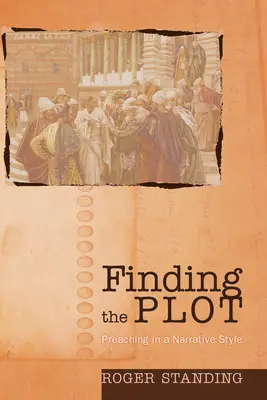 A cselekmény megtalálása: prédikálás elbeszélő stílusban - Finding the Plot: Preaching in a Narrative Style