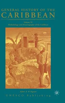 A karibi térség általános története UNESCO 6. kötet: A karibi térség módszertana és történetírása - General History of the Caribbean UNESCO Volume 6: Methodology and Historiography of the Caribbean