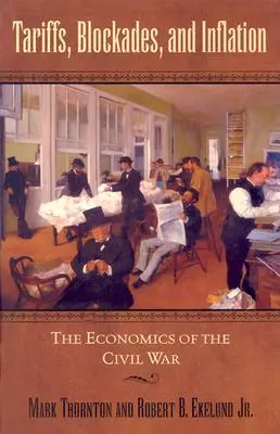 Vámok, blokádok és infláció: A polgárháború közgazdaságtana - Tariffs, Blockades, and Inflation: The Economics of the Civil War