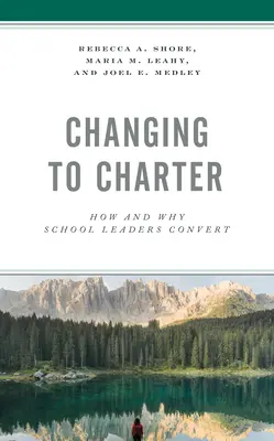 Váltás chartára: Hogyan és miért térnek át az iskolavezetők - Changing to Charter: How and Why School Leaders Convert