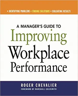 A menedzser útmutatója a munkahelyi teljesítmény javításához - A Manager's Guide to Improving Workplace Performance