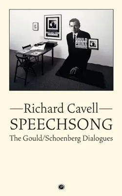 Speechsong: A Gould/Schoenberg párbeszédek - Speechsong: The Gould/Schoenberg Dialogues