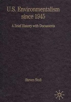 Az amerikai környezetvédelem 1945 óta: Rövid történelem dokumentumokkal - U.S. Environmentalism Since 1945: A Brief History with Documents