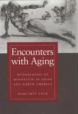 Találkozások az öregedéssel: A menopauza mitológiái Japánban és Észak-Amerikában - Encounters with Aging: Mythologies of Menopause in Japan and North America