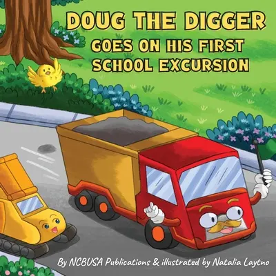 Doug, az ásó első iskolai kirándulására megy: Vidám képeskönyv 2-5 éveseknek - Doug the Digger Goes on His First School Excursion: A Fun Picture Book For 2-5 Year Olds