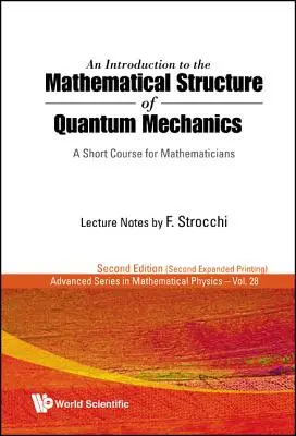 Bevezetés a kvantummechanika matematikai szerkezetébe, An: Rövid tanfolyam matematikusoknak (2. kiadás) - Introduction to the Mathematical Structure of Quantum Mechanics, An: A Short Course for Mathematicians (2nd Edition)