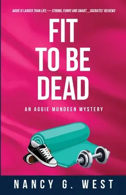 Fit to Be Dead: An Aggie Mundeen Mystery (Záhada Aggie Mundeenové) - Fit to Be Dead: An Aggie Mundeen Mystery