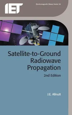 Satellite-To-Ground Radiowave Propagation (Műhold-Föld-Rádióhullámok terjedése) - Satellite-To-Ground Radiowave Propagation