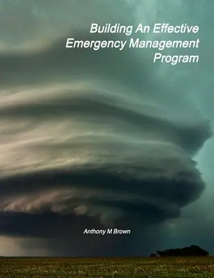 Egy hatékony vészhelyzet-kezelési program felépítése - Building An Effective Emergency Management Program