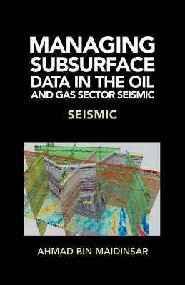 A felszín alatti adatok kezelése az olaj- és gázipari ágazatban Seismic: Seismic - Managing Subsurface Data in the Oil and Gas Sector Seismic: Seismic