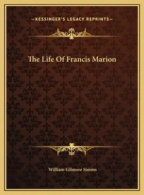 Francis Marion élete - The Life Of Francis Marion