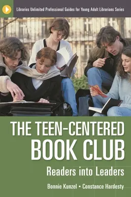 A tinédzserközpontú könyvklub: Olvasókból vezetőkké válnak - The Teen-Centered Book Club: Readers into Leaders