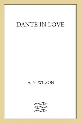 Dante in Love: Dante: Életrajz - Dante in Love: A Biography