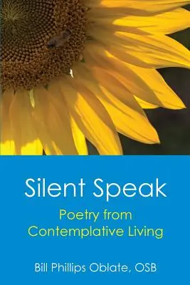 Silent Speak: Költészet az elmélkedő életből - Silent Speak: Poetry from Contemplative Living