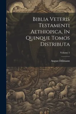 Biblia Veteris Testamenti Aethiopica, In Quinque Tomos Distributa; 2. kötet - Biblia Veteris Testamenti Aethiopica, In Quinque Tomos Distributa; Volume 2