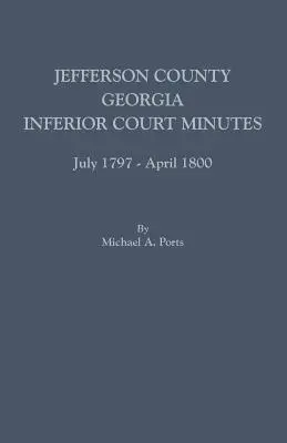 Jefferson megye, Georgia, alsóbb szintű bírósági jegyzőkönyvek, 1797. július-1800. április - Jefferson County, Georgia, Inferior Court Minutes, July 1797-April 1800