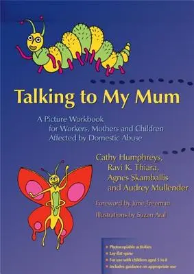 Beszélgetés anyámmal: Képes munkafüzet a családon belüli bántalmazás által érintett dolgozóknak, anyáknak és gyerekeknek - Talking to My Mum: A Picture Workbook for Workers, Mothers and Children Affected by Domestic Abuse