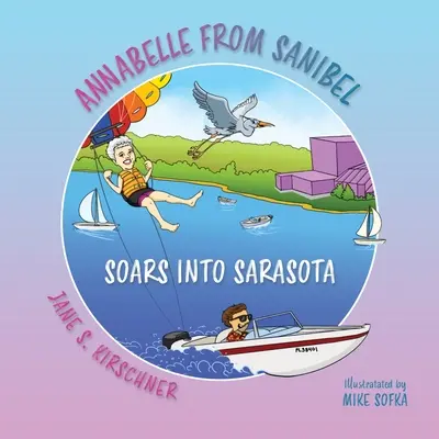 Annabelle Sanibelből Sarasotába szállt - Annabelle From Sanibel, Soars into Sarasota