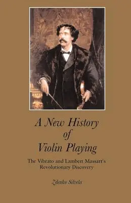 A hegedülés új története: A vibrátó és Lambert Massart forradalmi felfedezése - A New History of Violin Playing: The Vibrato and Lambert Massart's Revolutionary Discovery