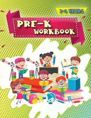 Pre-K munkafüzet: Induló Pre-k munkafüzetünk kisgyermekeknek: ceruza kontroll, színezés, labirintusok, érzelmek, testrészek, érzelmek, betűk, pr... - Pre-K Workbook: Our starting Pre-k workbook for toddlers: pencil control, coloring, mazes, emotions, body parts, emotions, letters, pr