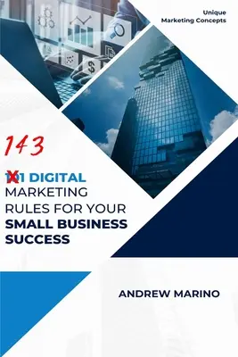 101 digitális marketingszabály a kisvállalkozás sikere érdekében - 101 Digital Marketing Rules for Your Small Business Success