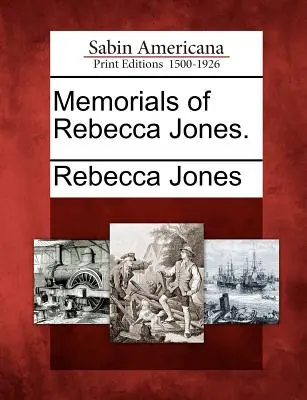 Rebecca Jones emlékiratai. - Memorials of Rebecca Jones.