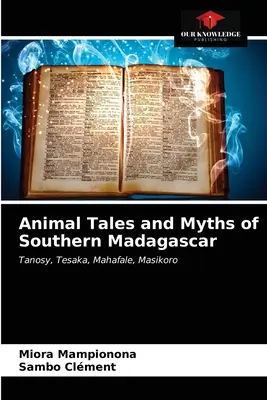 Dél-Madagaszkár állatmeséi és mítoszai - Animal Tales and Myths of Southern Madagascar