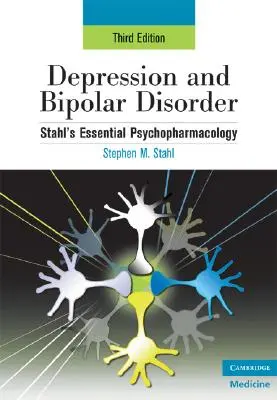 Depresszió és bipoláris zavar: Stahl alapvető pszichofarmakológiája, 3. kiadás - Depression and Bipolar Disorder: Stahl's Essential Psychopharmacology, 3rd Edition