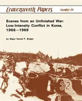 Jelenetek egy befejezetlen háborúból: Alacsony intenzitású konfliktus Koreában, 1966-1969 - Scenes from an Unfinished War: Low-Intensity Conflict in Korea, 1966-1969