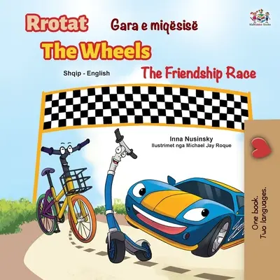 The Wheels The Friendship Race (albán angol kétnyelvű gyerekkönyv) - The Wheels The Friendship Race (Albanian English Bilingual Children's Book)