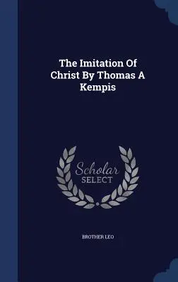 Krisztus utánzása Thomas A Kempis által - The Imitation Of Christ By Thomas A Kempis
