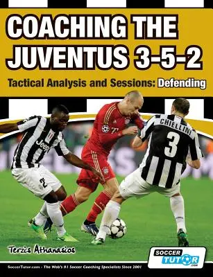 A Juventus 3-5-2 edzése - Taktikai elemzések és foglalkozások: Defending - Coaching the Juventus 3-5-2 - Tactical Analysis and Sessions: Defending