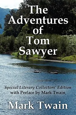 Tom Sawyer kalandjai Különleges irodalmi gyűjteményes kiadás Mark Twain előszavával - The Adventures of Tom Sawyer Special Literary Collectors Edition with a Preface by Mark Twain