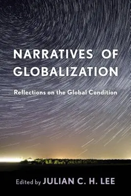 A globalizáció elbeszélései: Elmélkedések a globális állapotról - Narratives of Globalization: Reflections on the Global Condition