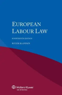 Az európai munkajog 14., átdolgozott kiadás - European Labour Law 14th Revised Edition