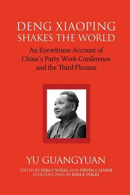 Deng Xiaoping megrázza a világot: A kínai párt munkakonferencia és a harmadik plénum szemtanúja - Deng Xiaoping Shakes the World: An Eyewitness Account of China's Party Work Conference and the Third Plenum