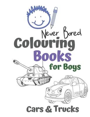 Never Bored Colouring Books for Boys Cars & Trucks: Awesome Cool Cars And Vehicles: Cool Cars, Trucks, Bikes and Vehicles Colouring Book For Boys Aged