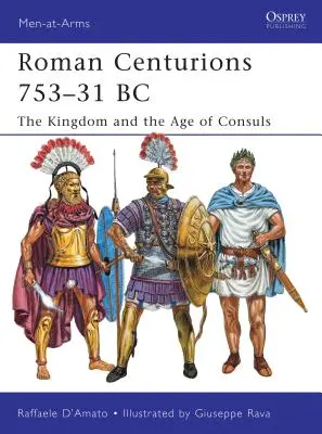 Római centuriók Kr. e. 753-31: A királyság és a konzulok kora - Roman Centurions 753-31 BC: The Kingdom and the Age of Consuls