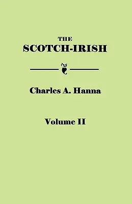 Skót-ír, avagy a skótok Észak-Britanniában, Észak-Írországban és Észak-Amerikában. két kötetben. II. kötet - Scotch-Irish, or the Scot in North Britain, North Ireland, and North America. in Two Volumes. Volume II