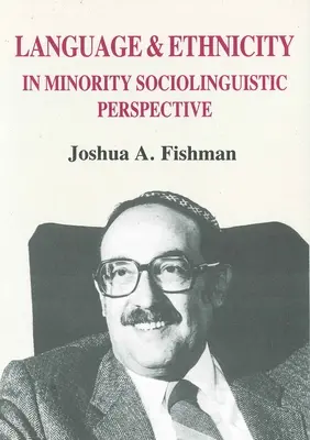 Nyelv és etnicitás kisebbségi szociolingvisztikai szempontból - Language & Ethnicity in Minority Sociolinguistic Perspective