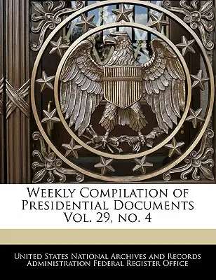 Elnöki dokumentumok heti összeállítása, 29. kötet, 4. sz. - Weekly Compilation of Presidential Documents Vol. 29, No. 4