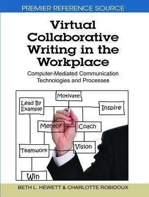 Virtuális kollaboratív írás a munkahelyen: Számítógépes kommunikációs technológiák és folyamatok - Virtual Collaborative Writing in the Workplace: Computer-Mediated Communication Technologies and Processes