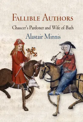 Hibás szerzők: Chaucer Pardonerje és Bath felesége - Fallible Authors: Chaucer's Pardoner and Wife of Bath