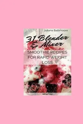 31 turmixgépes és turmixgépes smoothie recept a gyors fogyásért - 31 Blender & Mixer Smoothie Recipes For Rapid Weight Loss