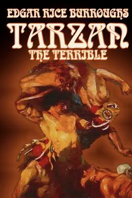 Tarzan, a rettenetes by Edgar Rice Burroughs, Fiction, Irodalmi, Akció és kaland, Fiction, Irodalmi, Action & Adventure - Tarzan the Terrible by Edgar Rice Burroughs, Fiction, Literary, Action & Adventure