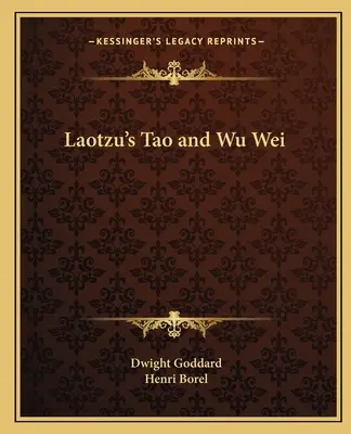 Laotzu Tao és Wu Wei című könyve - Laotzu's Tao and Wu Wei